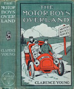 [Gutenberg 42748] • The Motor Boys Overland; Or, A Long Trip for Fun and Fortune